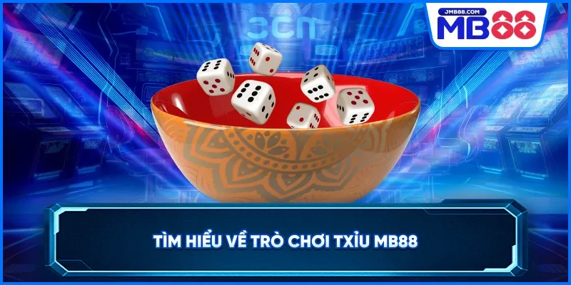 Tìm hiểu về trò chơi Tài Xỉu MB88