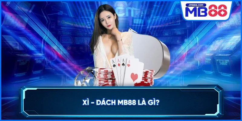 Xì dách MB88 là gì?
