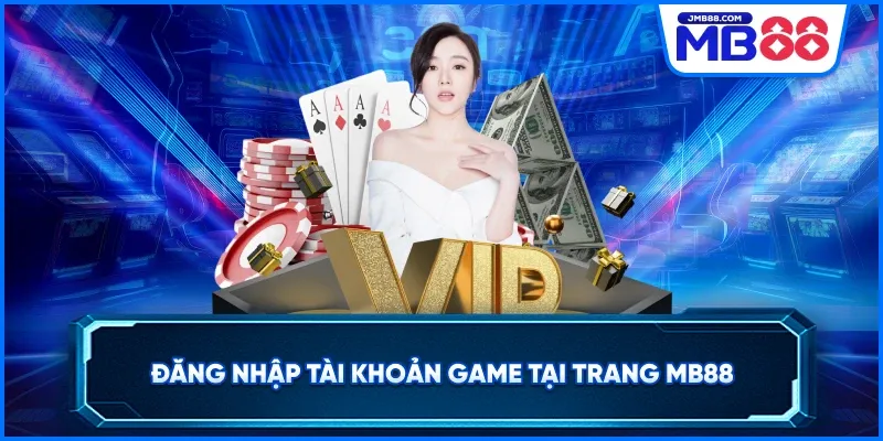 Đăng nhập tài khoản game tại trang MB88