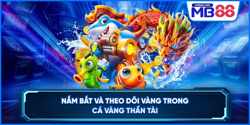 Nắm bắt và theo dõi vàng trong cá vàng thần tài
